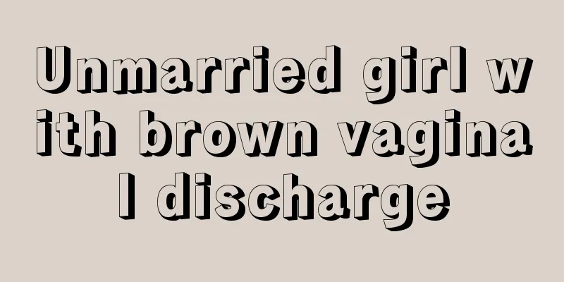 Unmarried girl with brown vaginal discharge