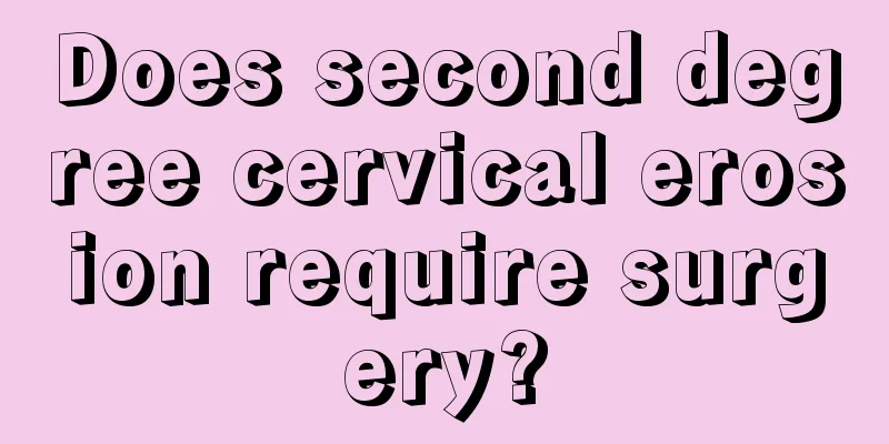 Does second degree cervical erosion require surgery?