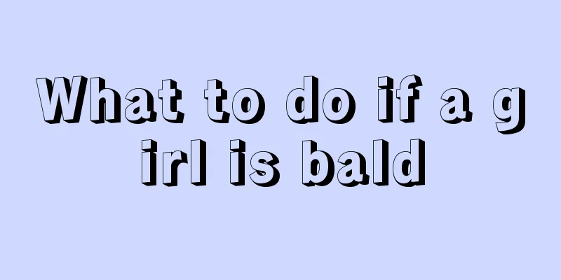 What to do if a girl is bald