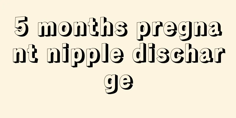 5 months pregnant nipple discharge