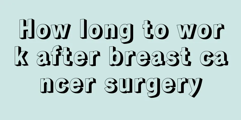 How long to work after breast cancer surgery