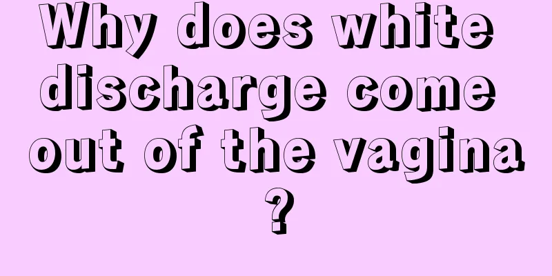 Why does white discharge come out of the vagina?