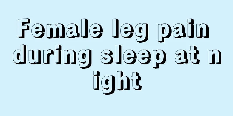 Female leg pain during sleep at night