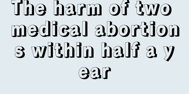 The harm of two medical abortions within half a year