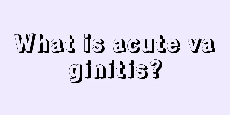 What is acute vaginitis?