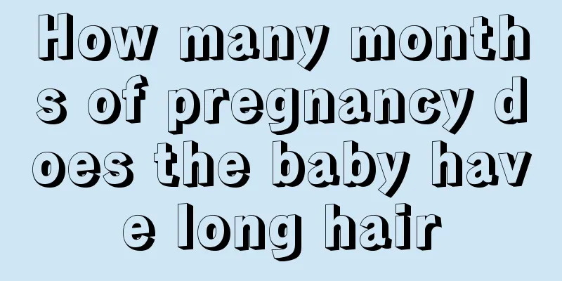 How many months of pregnancy does the baby have long hair