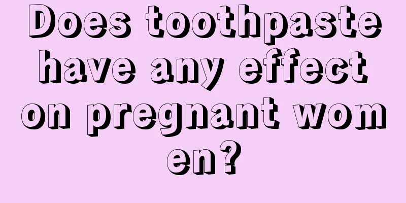 Does toothpaste have any effect on pregnant women?