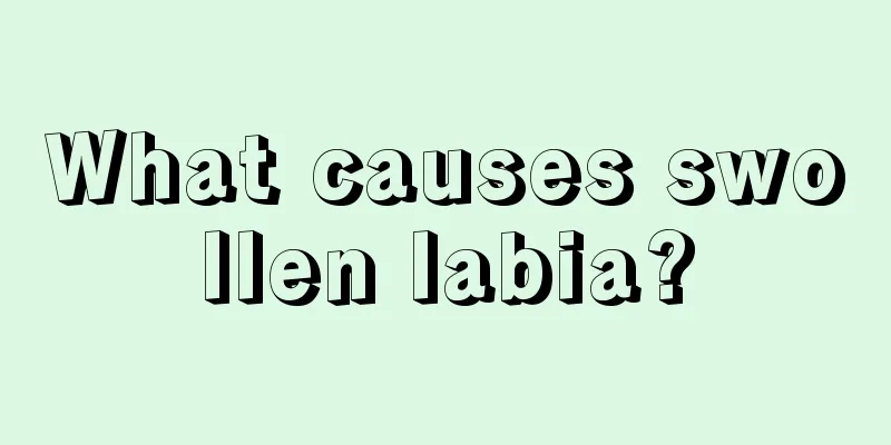 What causes swollen labia?