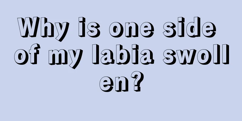 Why is one side of my labia swollen?