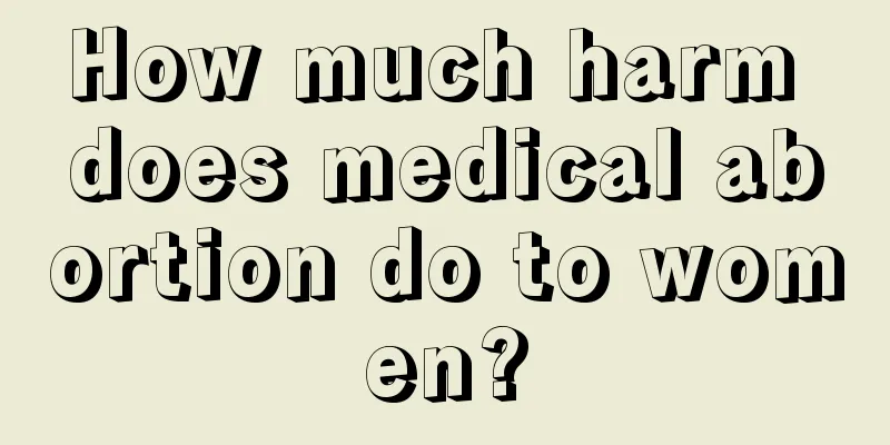 How much harm does medical abortion do to women?