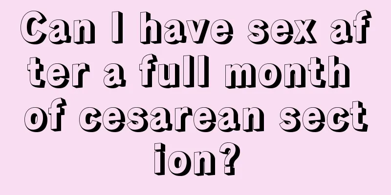 Can I have sex after a full month of cesarean section?