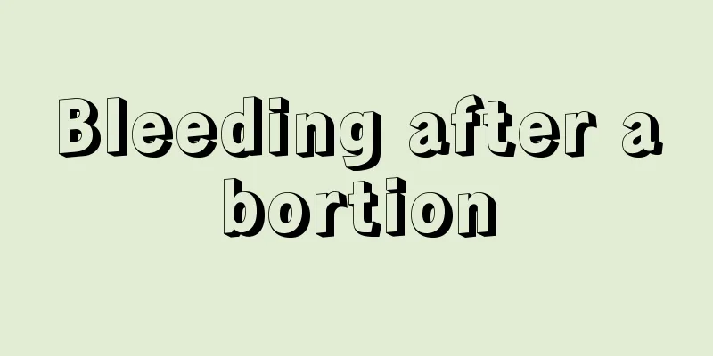 Bleeding after abortion