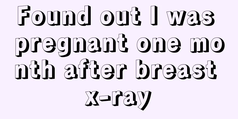 Found out I was pregnant one month after breast x-ray