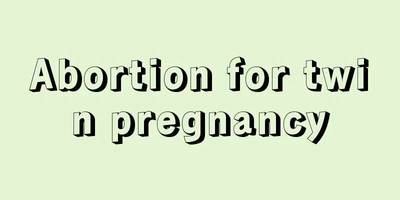 Abortion for twin pregnancy