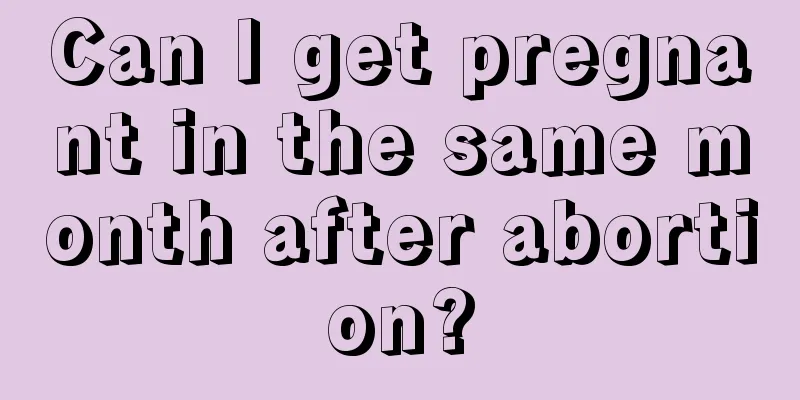 Can I get pregnant in the same month after abortion?