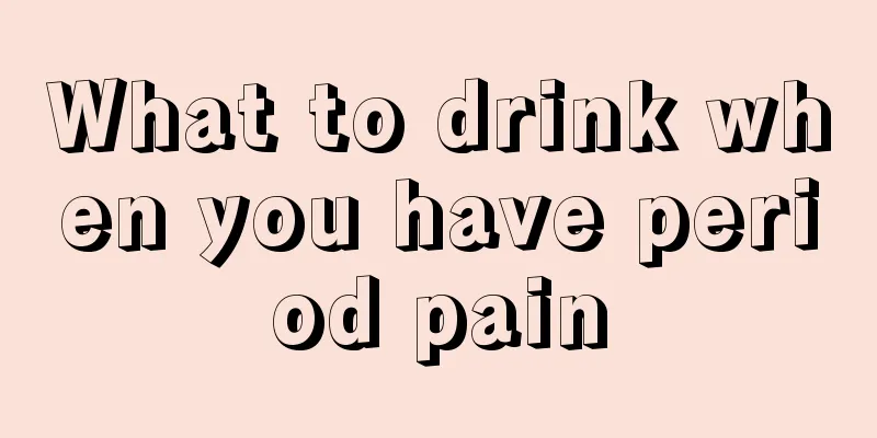 What to drink when you have period pain