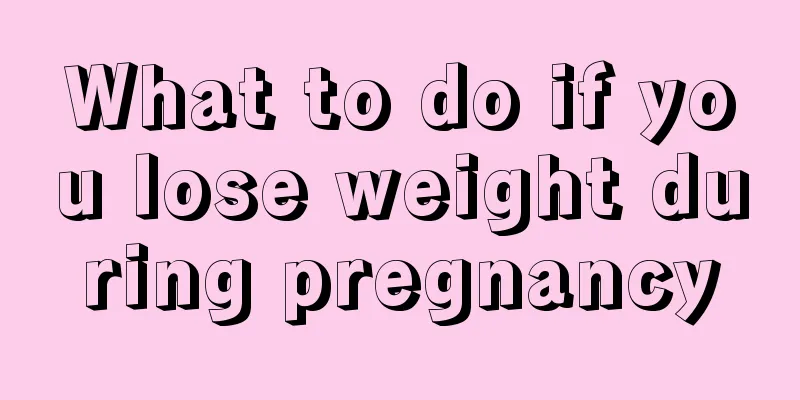 What to do if you lose weight during pregnancy