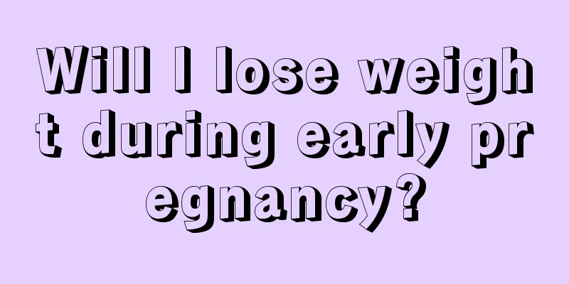 Will I lose weight during early pregnancy?