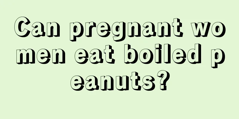 Can pregnant women eat boiled peanuts?