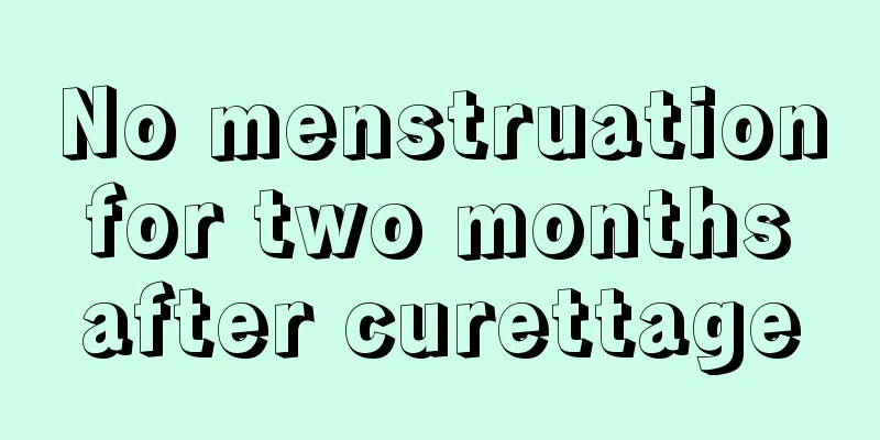 No menstruation for two months after curettage