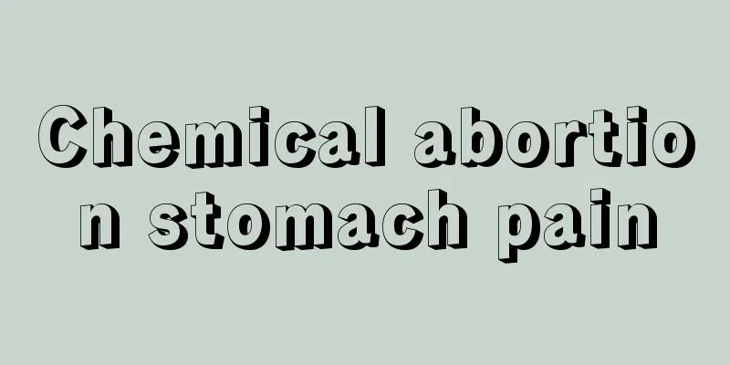 Chemical abortion stomach pain