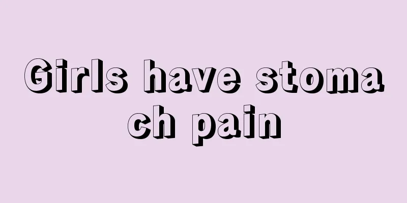 Girls have stomach pain