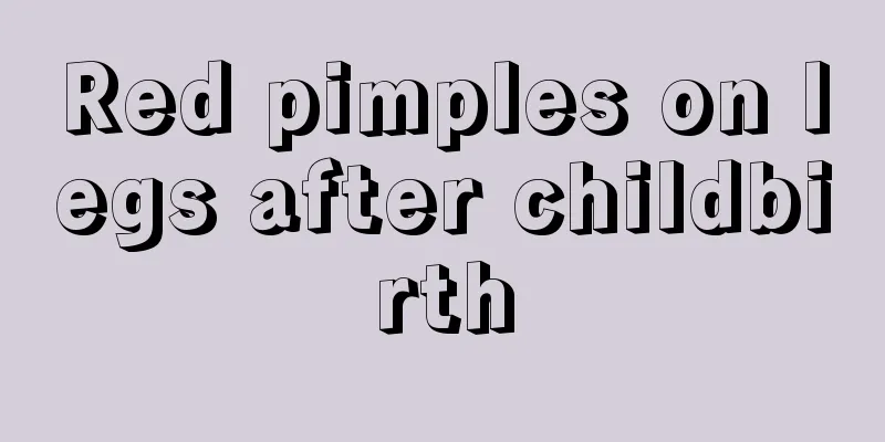 Red pimples on legs after childbirth