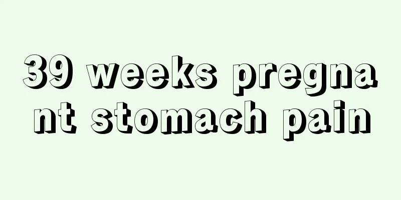 39 weeks pregnant stomach pain