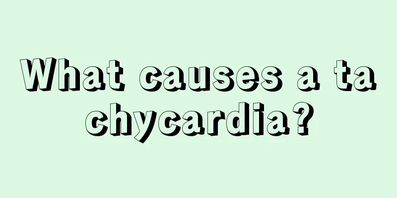 What causes a tachycardia?