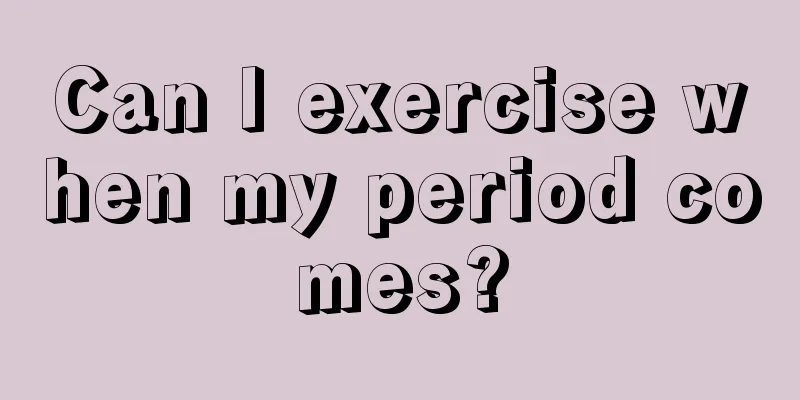 Can I exercise when my period comes?