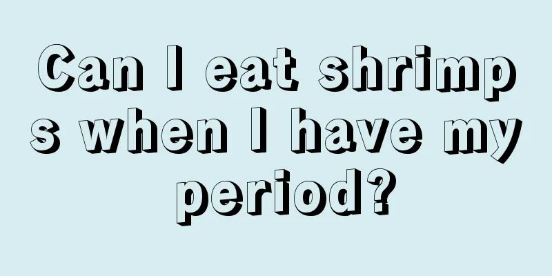 Can I eat shrimps when I have my period?