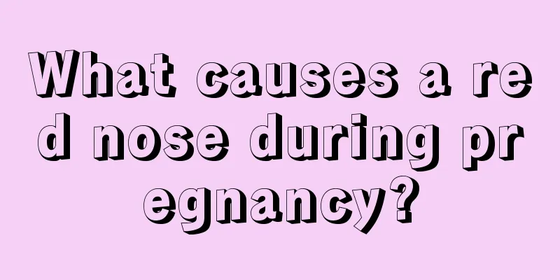 What causes a red nose during pregnancy?