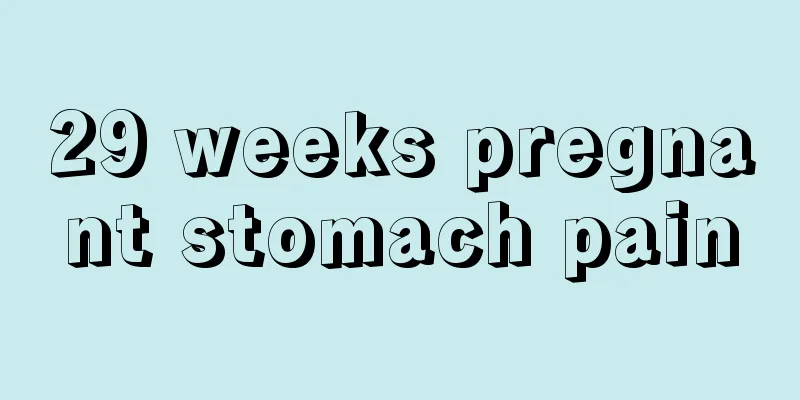 29 weeks pregnant stomach pain