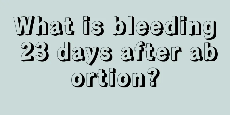 What is bleeding 23 days after abortion?