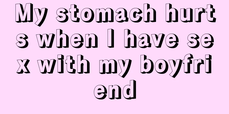 My stomach hurts when I have sex with my boyfriend