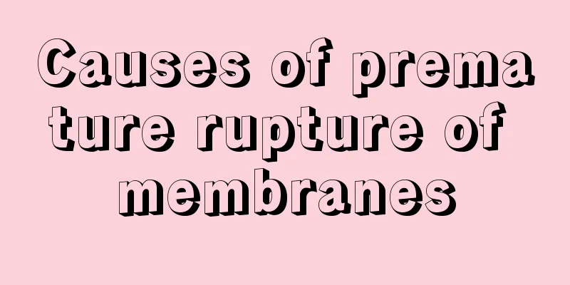 Causes of premature rupture of membranes