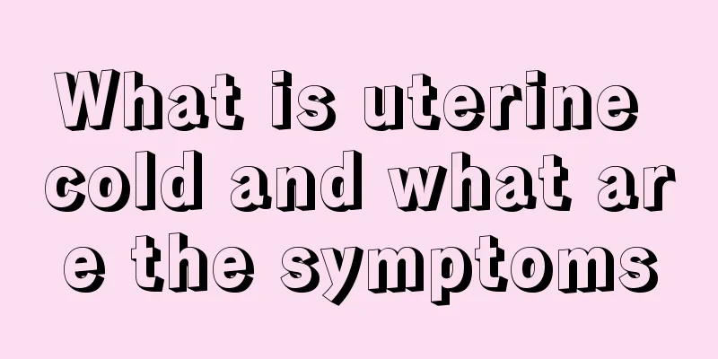 What is uterine cold and what are the symptoms