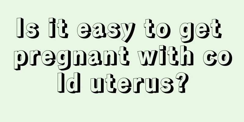 Is it easy to get pregnant with cold uterus?