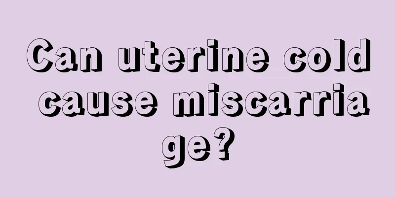 Can uterine cold cause miscarriage?