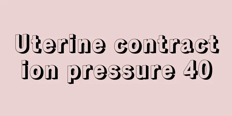 Uterine contraction pressure 40