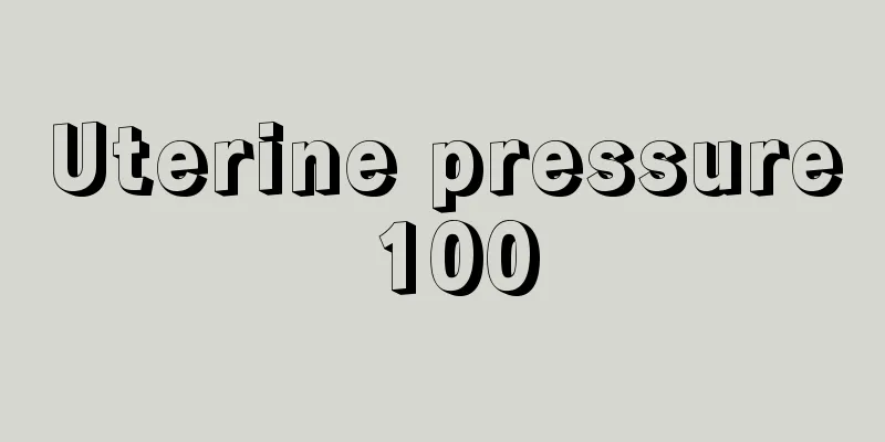 Uterine pressure 100