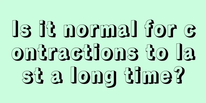 Is it normal for contractions to last a long time?