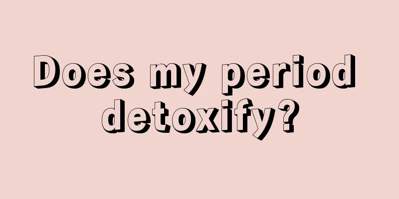 Does my period detoxify?