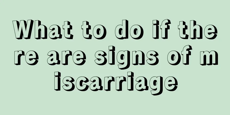 What to do if there are signs of miscarriage