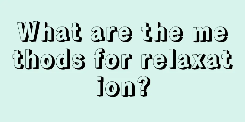 What are the methods for relaxation?