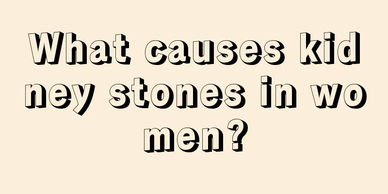 What causes kidney stones in women?