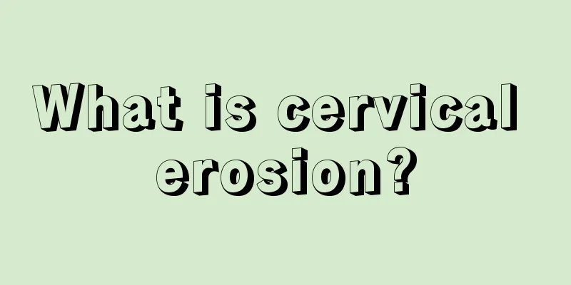 What is cervical erosion?