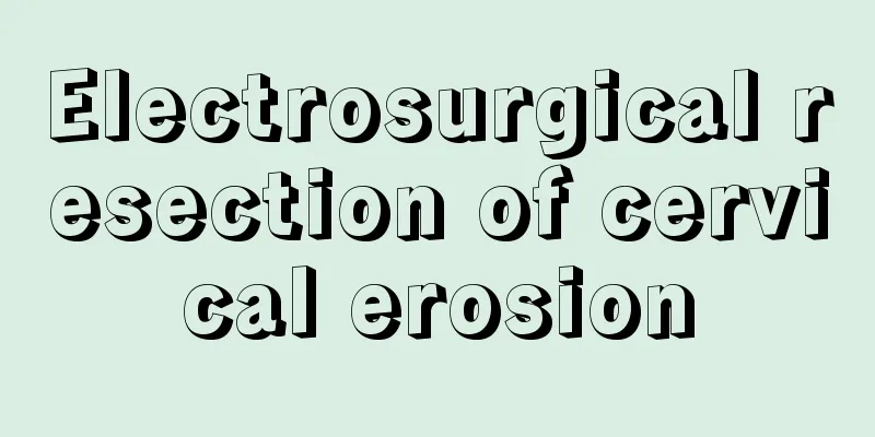 Electrosurgical resection of cervical erosion