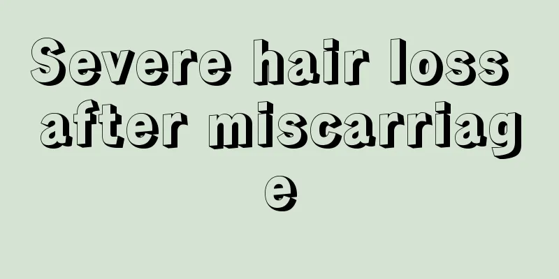 Severe hair loss after miscarriage