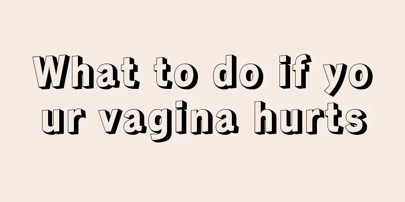 What to do if your vagina hurts